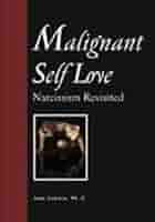 Malignant Self Love: Narcissism Revisited by Sam Vaknin